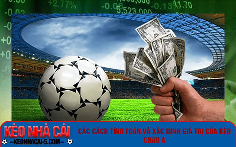 Kèo Châu Á - Cách đọc kèo châu á chi tiết và chuẩn xác 3 Các cách tính toán và xác định giá trị của kèo châu Á