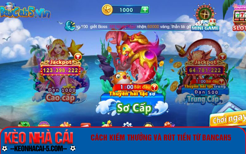 Cách kiếm thưởng và rút tiền từ Bancah5