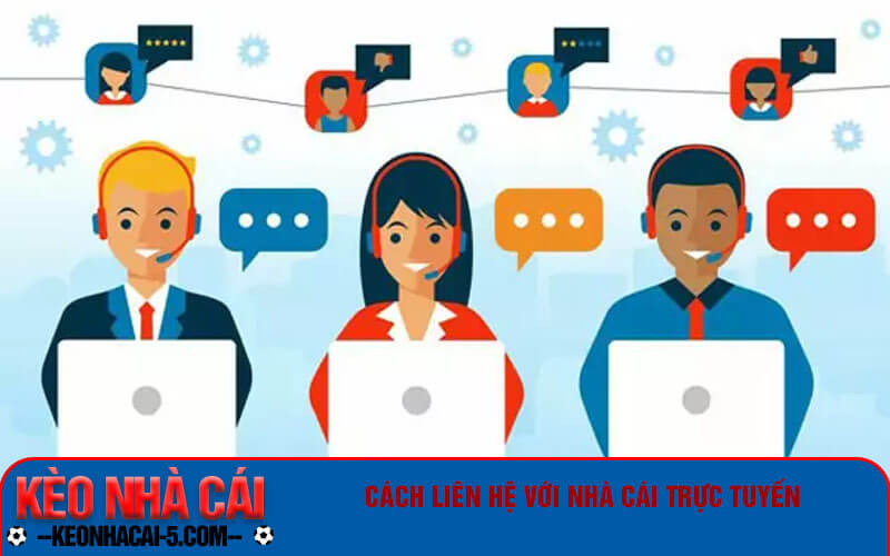 Liên Hệ - Thông Tin Liên Hệ Kèo Nhà Cái Trực Tuyến Nhanh 2 Cách liên hệ với nhà cái trực tuyến