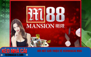 Đôi nét giới thiệu về keonhacai m88 