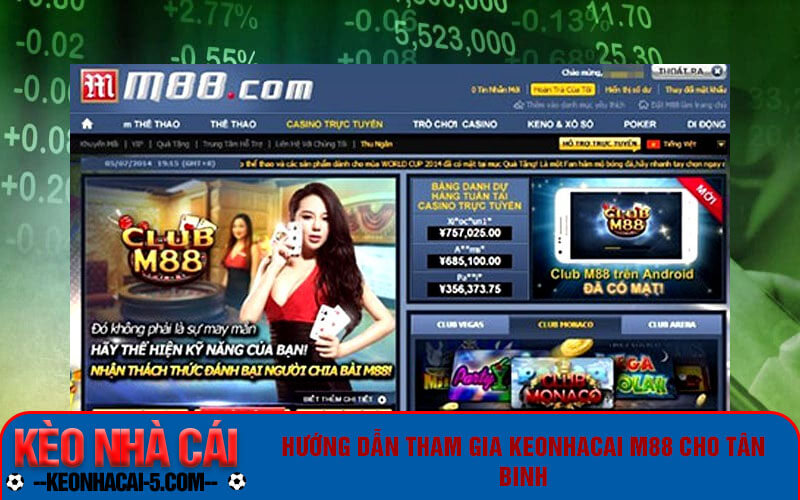 Hướng dẫn tham gia keonhacai m88 cho tân binh