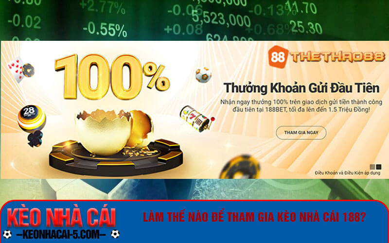 Kèo Nhà Cái 188 - Link Vào Keonhacai188 Bet Mới Nhất 3 Làm thế nào để tham gia kèo nhà cái 188?