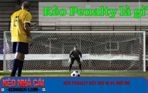 Kèo Penalty rất thú vị và mới mẻ