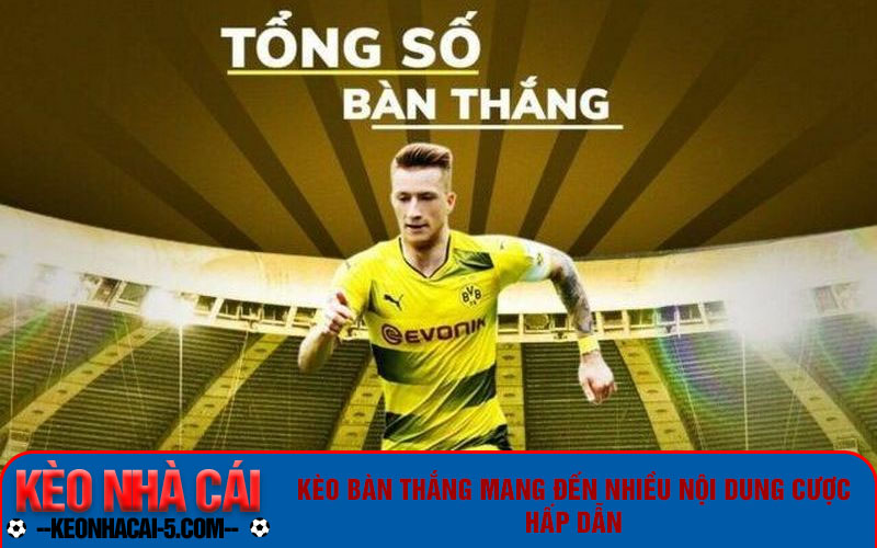 Kèo Bàn Thắng Là Như Nào - Cách Chơi Mới Mẻ Cho Tân Binh 1 Kèo bàn thắng mang đến nhiều nội dung cược hấp dẫn