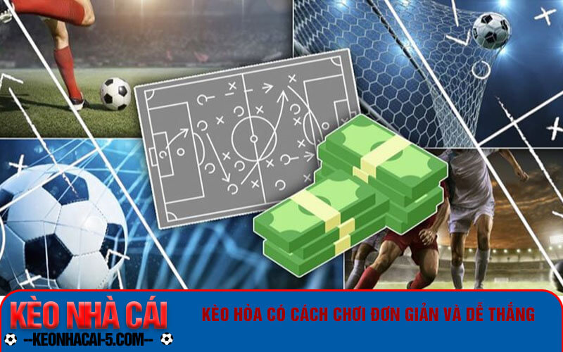 Kèo Hòa Là Gì - Chơi Kèo Hòa Theo Các Cao Thủ Dễ Thắng 1 Kèo hòa có cách chơi đơn giản và dễ thắng