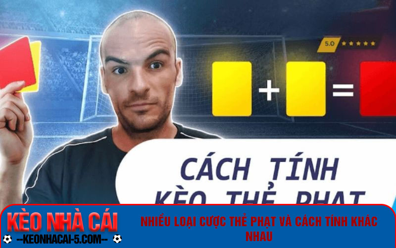 Kèo Thẻ Phạt - Giải Mã Cách Bắt Cược Chuẩn Xác Từ Cao Thủ 2 Nhiều loại cược thẻ phạt và cách tính khác nhau