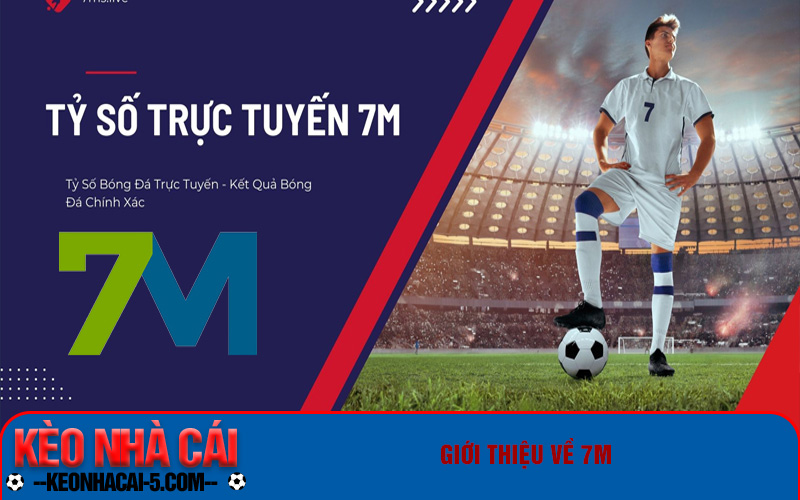 7m.Cn - Trang Web Tỷ Số Trực Tuyến 7mlive Uy Tín Nhất 2024 1 Giới thiệu về 7m