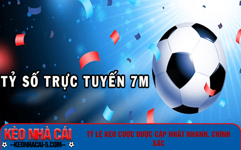 7m.Cn - Trang Web Tỷ Số Trực Tuyến 7mlive Uy Tín Nhất 2024 2 Tỷ lệ kèo cược được cập nhật nhanh, chính xác