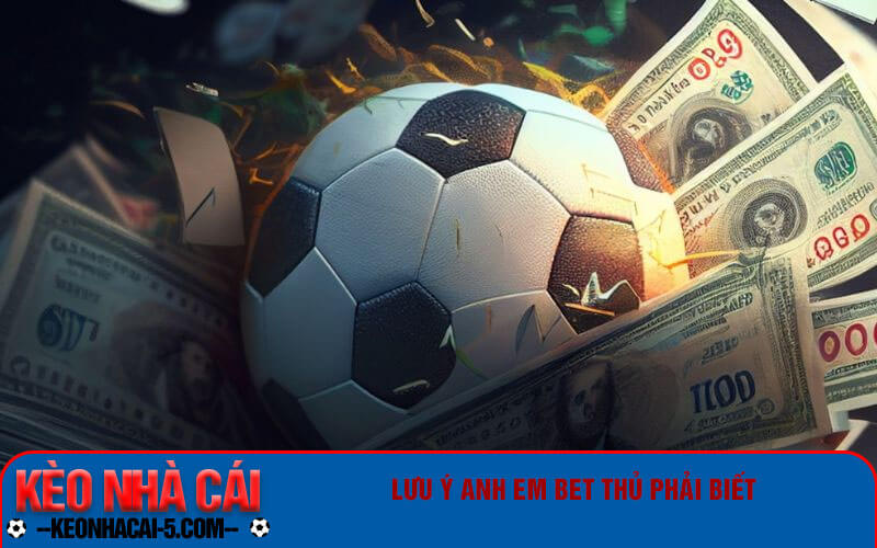 Top Diễn Đàn Cá Độ Bóng Đá - Trang Cá Cược Bóng Đá 2024 3 Lưu ý anh em bet thủ phải biết