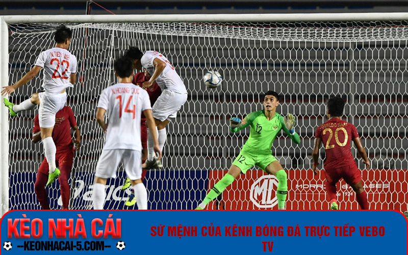 Sứ mệnh của kênh bóng đá trực tiếp Vebo TV