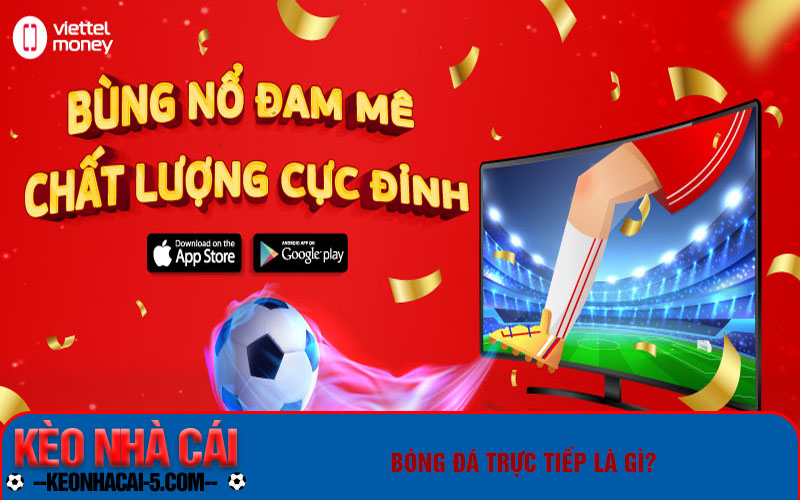 Bóng Đá Trực Tiếp Và Những Lợi Ích Mà Bạn Cần Biết 1 Bóng đá trực tiếp là gì?