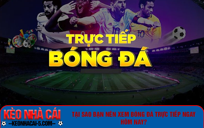 Bóng Đá Trực Tiếp Và Những Lợi Ích Mà Bạn Cần Biết 9 Bạn có thể theo dõi bóng đá trực tiếp qua đâu?