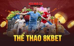 8KBET - Nơi Cá Cược Bóng Đá Trực Tuyến Uy Tín