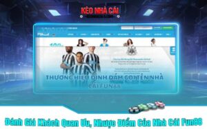Đánh Giá Khách Quan Ưu, Nhược Điểm Của Nhà Cái Fun88